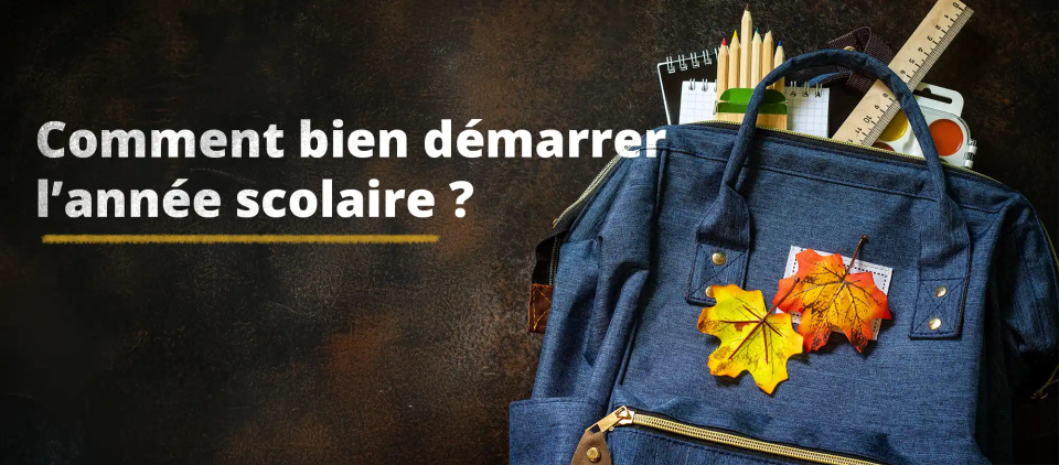 🎓 Comment bien démarrer l’année scolaire ?